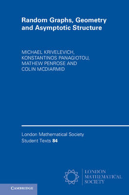 Random Graphs, Geometry and Asymptotic Structure - Michael Krivelevich, Konstantinos Panagiotou, Mathew Penrose, Colin McDiarmid