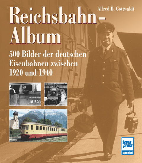 Reichsbahn-Album - Alfred B Gottwaldt
