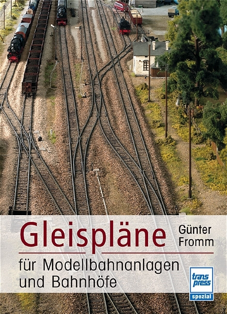 Gleispläne für Modellbahnanlagen und Bahnhöfe - Günter Fromm