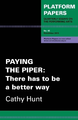 Platform Papers 45: Paying the Piper - Cathy Hunt