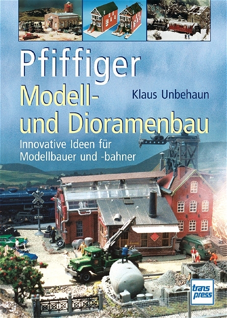 Pfiffiger Modell- und Dioramenbau - Klaus Unbehaun