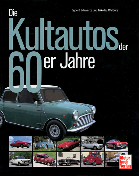 Die Kultautos der 60er-Jahre - Egbert Schwartz, Nikolaus Waldura