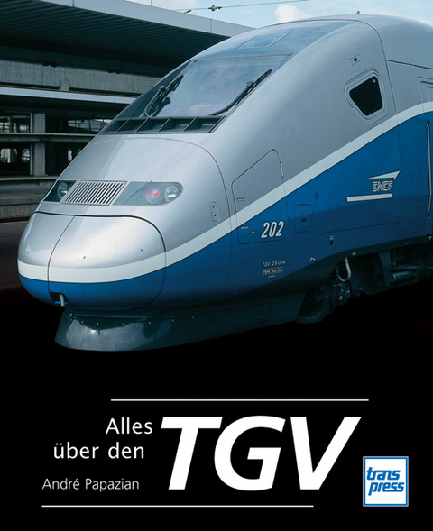 Alles über den TGV - André Papazian