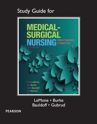 Study Guide for Medical-Surgical Nursing - Priscilla LeMone, Karen Burke, Gerene Bauldoff, Paula Gubrud