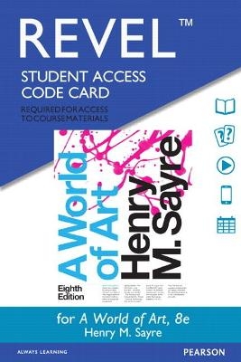 Revel Access Code for World of Art, A - Henry Sayre