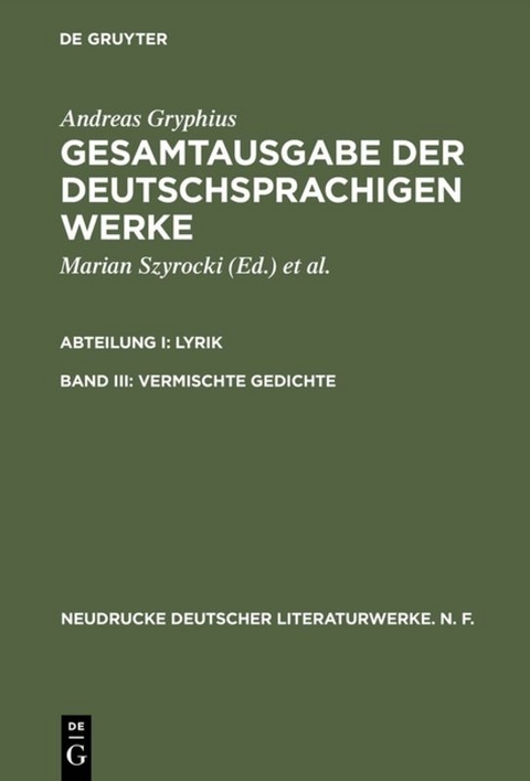 Andreas Gryphius: Gesamtausgabe der deutschsprachigen Werke. Lyrik / Vermischte Gedichte - 