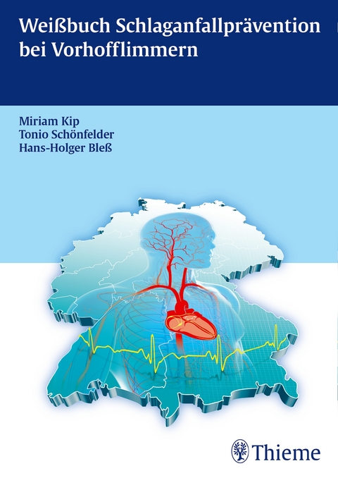 Weißbuch Schlaganfall und Vorhofflimmern - Miriam Kip, Tonio Schönfelder, Hans-Holger Bleß