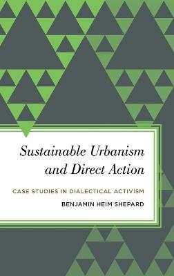 Sustainable Urbanism and Direct Action - Benjamin Heim Shepard