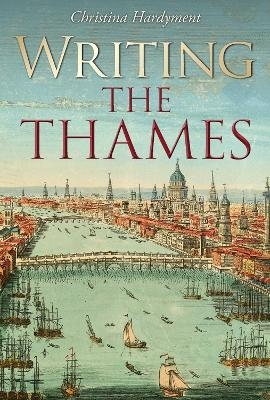 Writing the Thames - Christina Hardyment