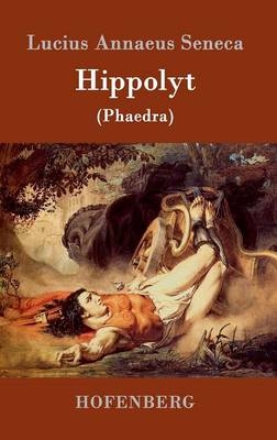 Hippolyt -  Lucius Annaeus Seneca