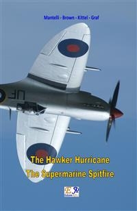 The Hawker Hurricane - The Supermarine Spitfire - Mantelli - Brown - Kittel - Graf