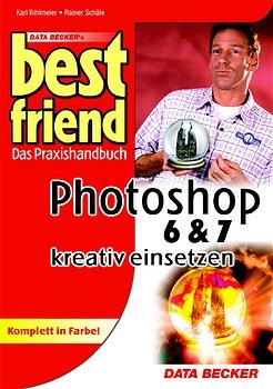 Photoshop 6 & 7 kreativ einsetzen - Karl Bihlmeier, Rainer Schäle