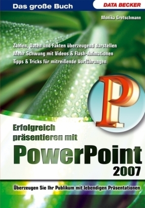 Erfolgreich präsentieren mit Powerpoint 2007 - Monika Gretschmann