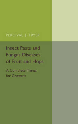 Insect Pests and Fungus Diseases of Fruit and Hops - Percival J. Fryer