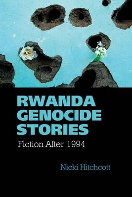 Rwanda Genocide Stories - Nicki Hitchcott