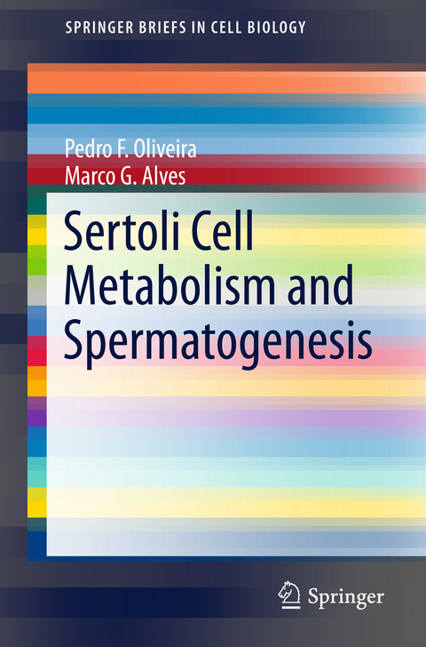Sertoli Cell Metabolism and Spermatogenesis - Pedro F. Oliveira, Marco G. Alves