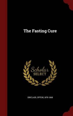 The Fasting Cure - Upton Sinclair