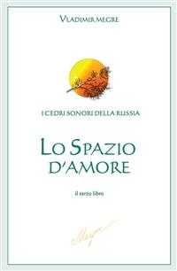 Lo spazio d'Amore - Vladimir Megre