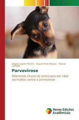 Parvovirose -  Liparini Pereira Angelo,  Pires Moraes Mauro,  Lamêgo Márcia