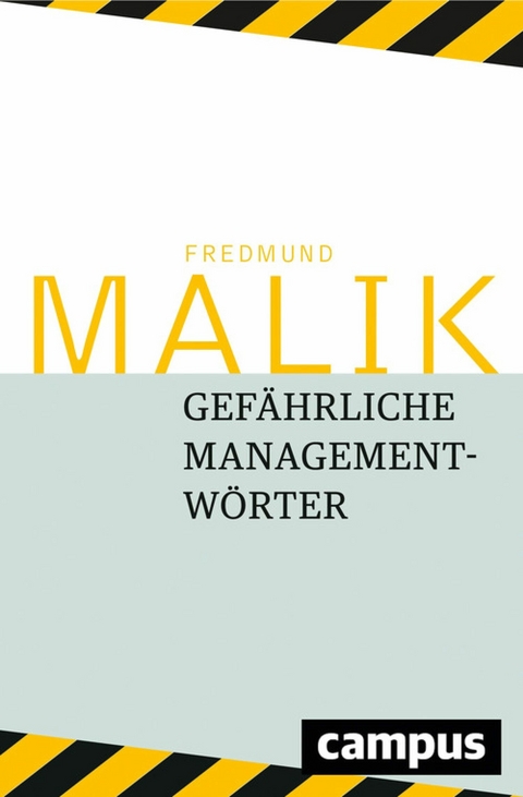 Gefährliche Managementwörter -  Fredmund Malik