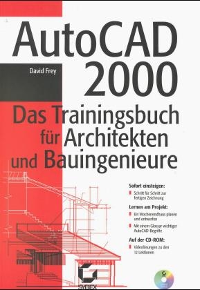 AutoCAD 2000 - Das Trainingsbuch für Architekten und Bauingenieure - David Frey