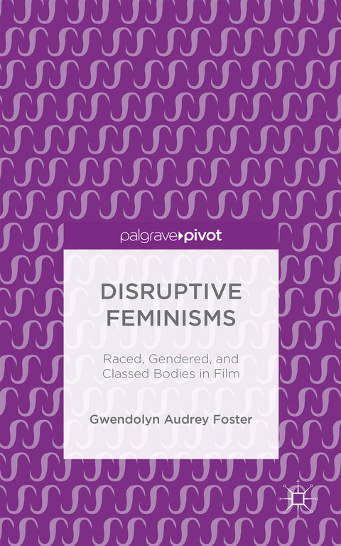 Disruptive Feminisms - Gwendolyn Audrey Foster
