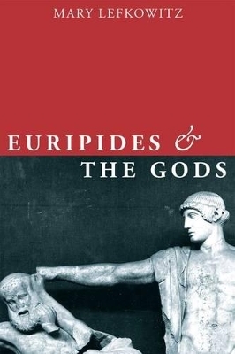 Euripides and the Gods - Mary Lefkowitz