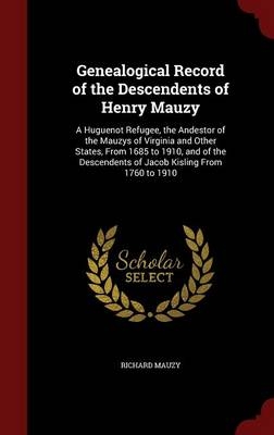 Genealogical Record of the Descendents of Henry Mauzy - Richard Mauzy