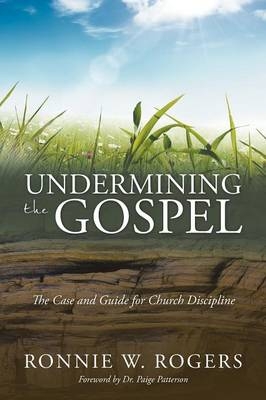 Undermining the Gospel - Ronnie W Rogers