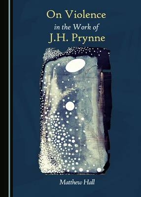 On Violence in the Work of J.H. Prynne - Matthew Hall