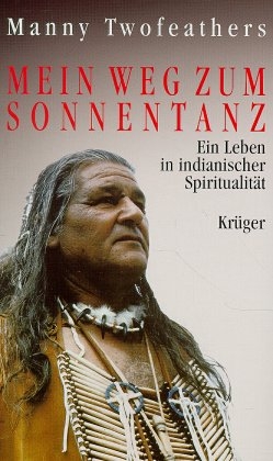 Mein Weg zum Sonnentanz - Manny Twofeathers