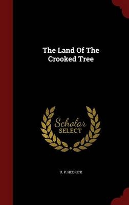 The Land of the Crooked Tree - U P Hedrick