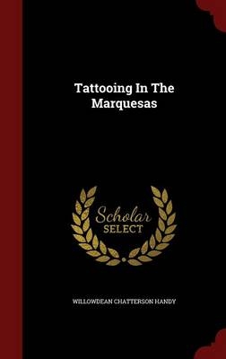 Tattooing In The Marquesas - Willowdean Chatterson Handy
