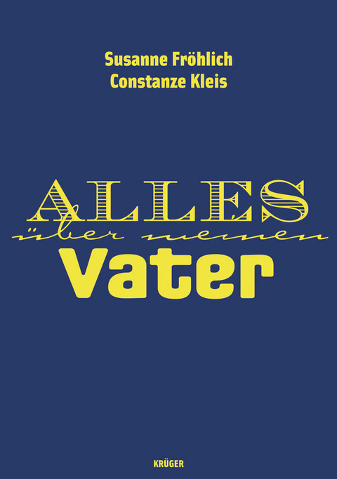 Alles über meinen Vater - Susanne Fröhlich, Constanze Kleis