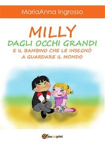 Milly dagli occhi grandi e il bambino che le insegnò a guardare il mondo - MariaAnna Ingrosso