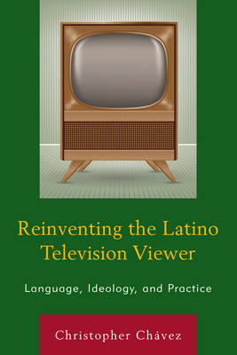 Reinventing the Latino Television Viewer - Christopher Chávez