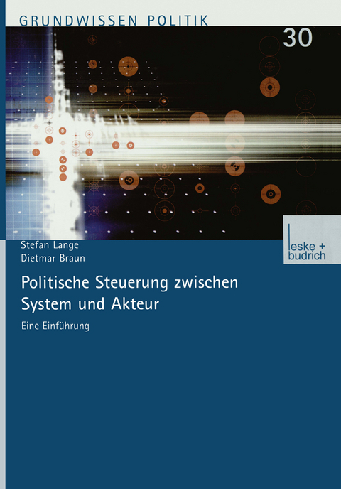 Politische Steuerung zwischen System und Akteur - Stefan Lange, Dietmar Braun