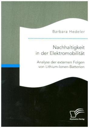 Nachhaltigkeit in der Elektromobilität: Analyse der externen Folgen von Lithium-Ionen-Batterien - Barbara Hedeler