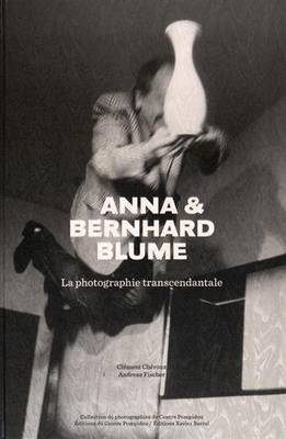 Anna & Bernhard Blume - La Photographie Transcendantale - Bernhard Blume, Clement Cheroux