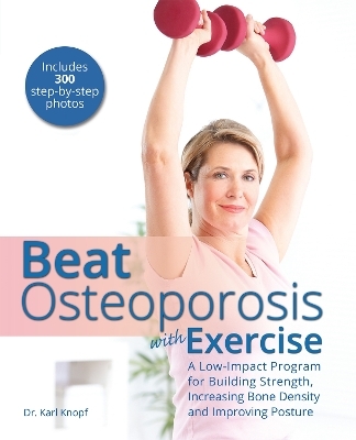 Beat Osteoporosis with Exercise - Karl Knopf