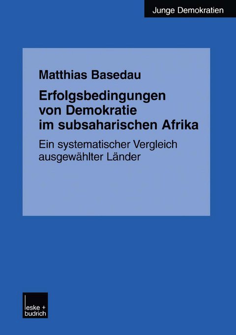 Erfolgsbedingungen von Demokratie im subsaharischen Afrika - Matthias Basedau