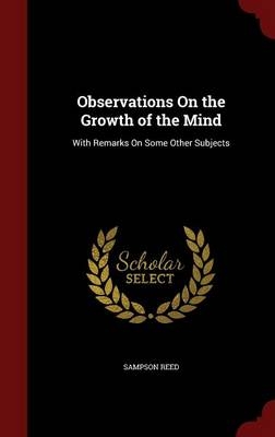 Observations on the Growth of the Mind - Sampson Reed