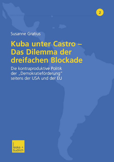 Kuba unter Castro — Das Dilemma der dreifachen Blockade - Susanne Gratius