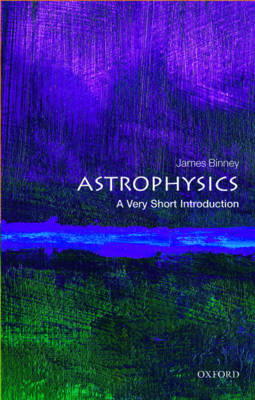 Astrophysics: A Very Short Introduction - James Binney