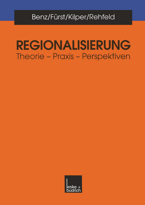 Regionalisierung - Arthur Benz, Dietrich Fürst, Heiderose Kilper, Dieter Rehfeld
