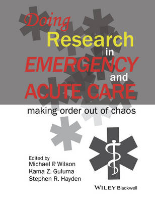 Doing Research in Emergency and Acute Care - Michael P. Wilson, Kama Z. Guluma, Stephen R. Hayden