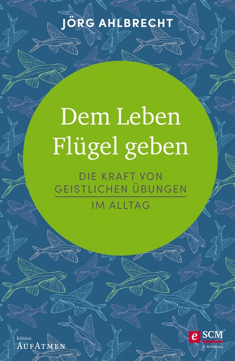 Dem Leben Flügel geben - Jörg Ahlbrecht