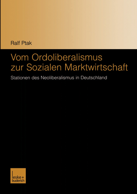 Vom Ordoliberalismus zur Sozialen Marktwirtschaft - Ralf Ptak