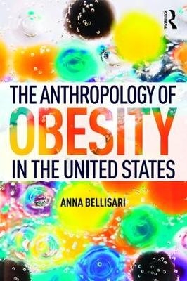 The Anthropology of Obesity in the United States - Anna Bellisari