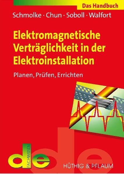 Elektromagnetische Verträglichkeit in der Elektroinstallation - H Schmolke, E Chun, R Soboll, J Walfort